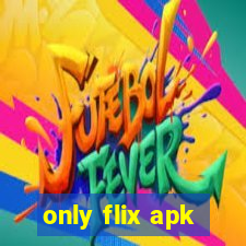 only flix apk